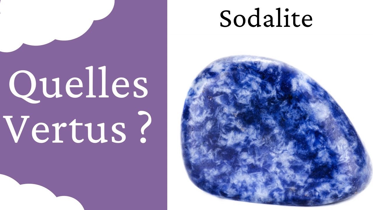 Sodalite : Vertus de cette Pierre naturelle en Lithothérapie