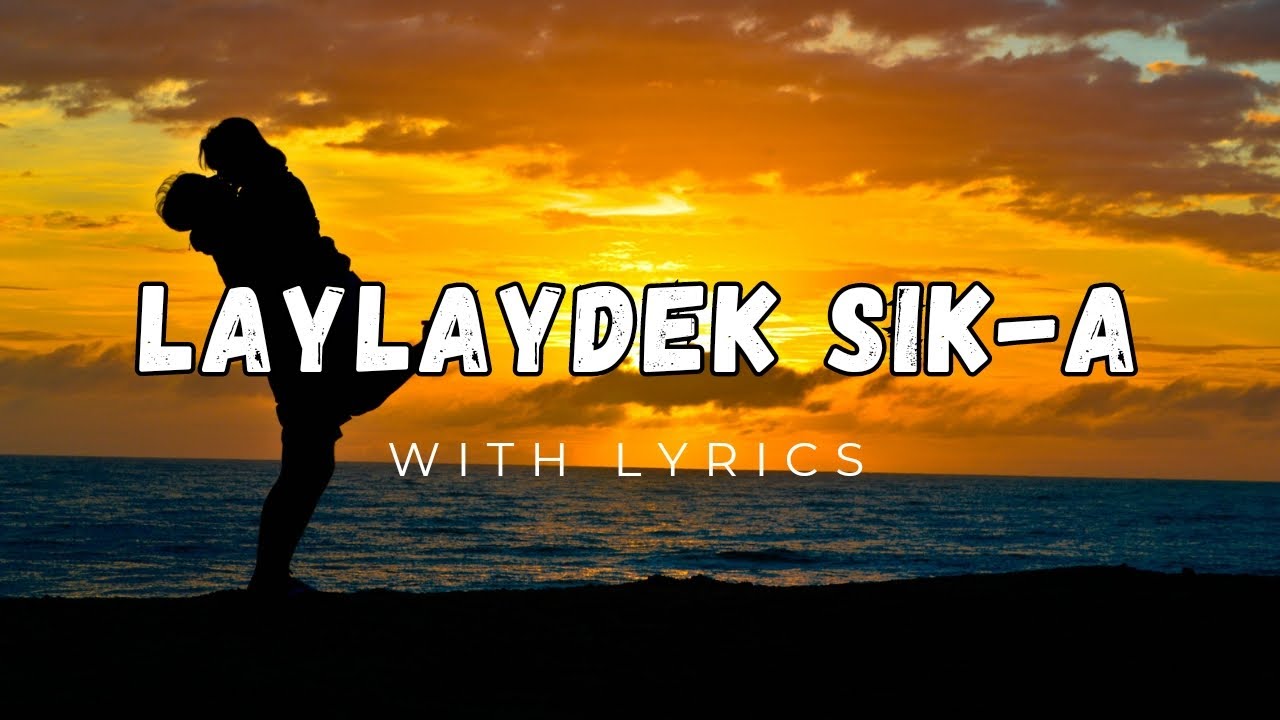 Laylaydek Sik-a with Lyrics|Kankana-ey Love Song