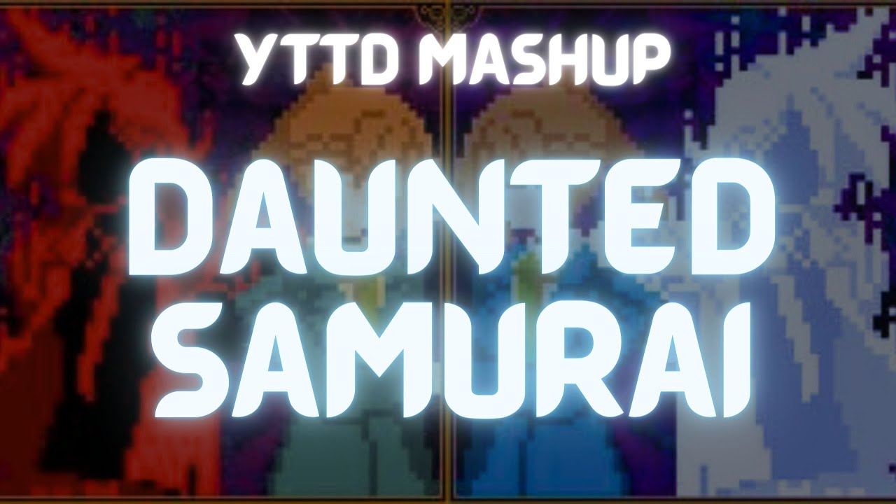 YTTD OST [MASHUP] - Daunted Samurai