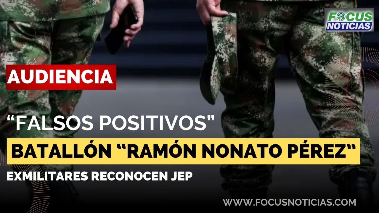 EN VIVO | Audiencia Caso “FALSOS POSITIVOS” - EXMILITARES Batallón “RAMÓN NONATO PÉREZ” Ante JEP #Fo