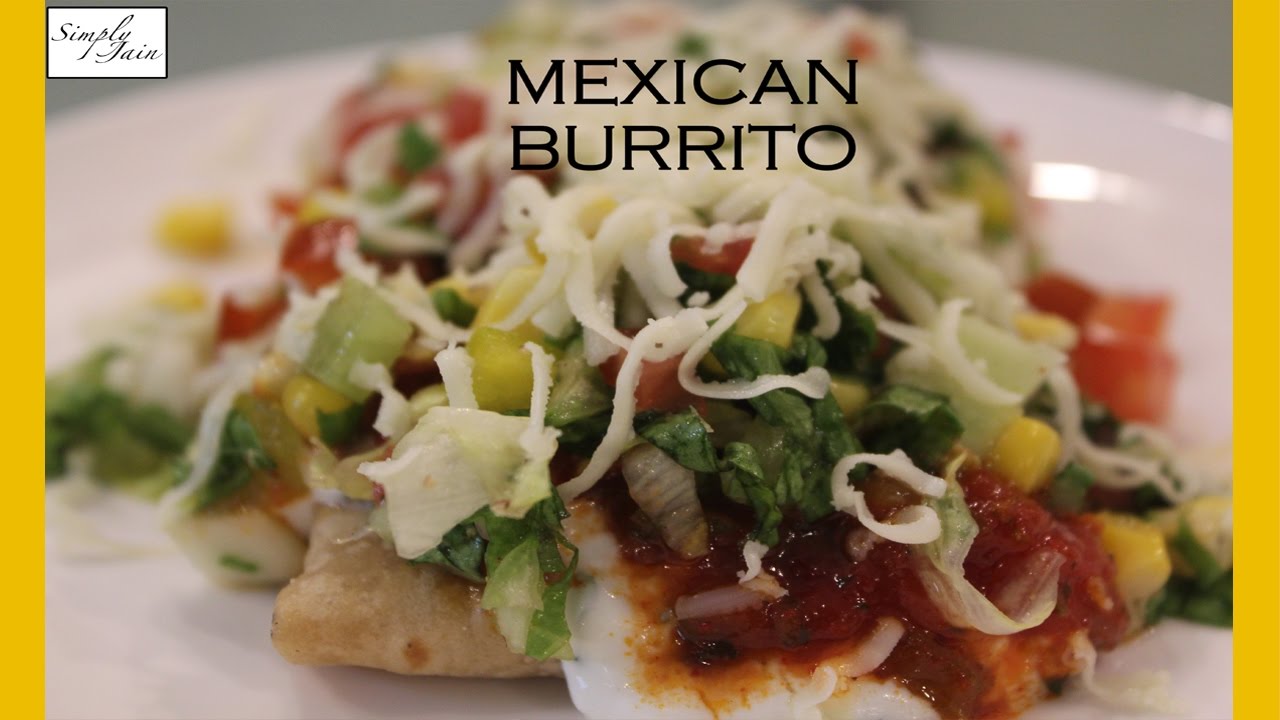 Burritos | How To Make Indian Style Burritos | Mexican Cuisine | Simply Jain
