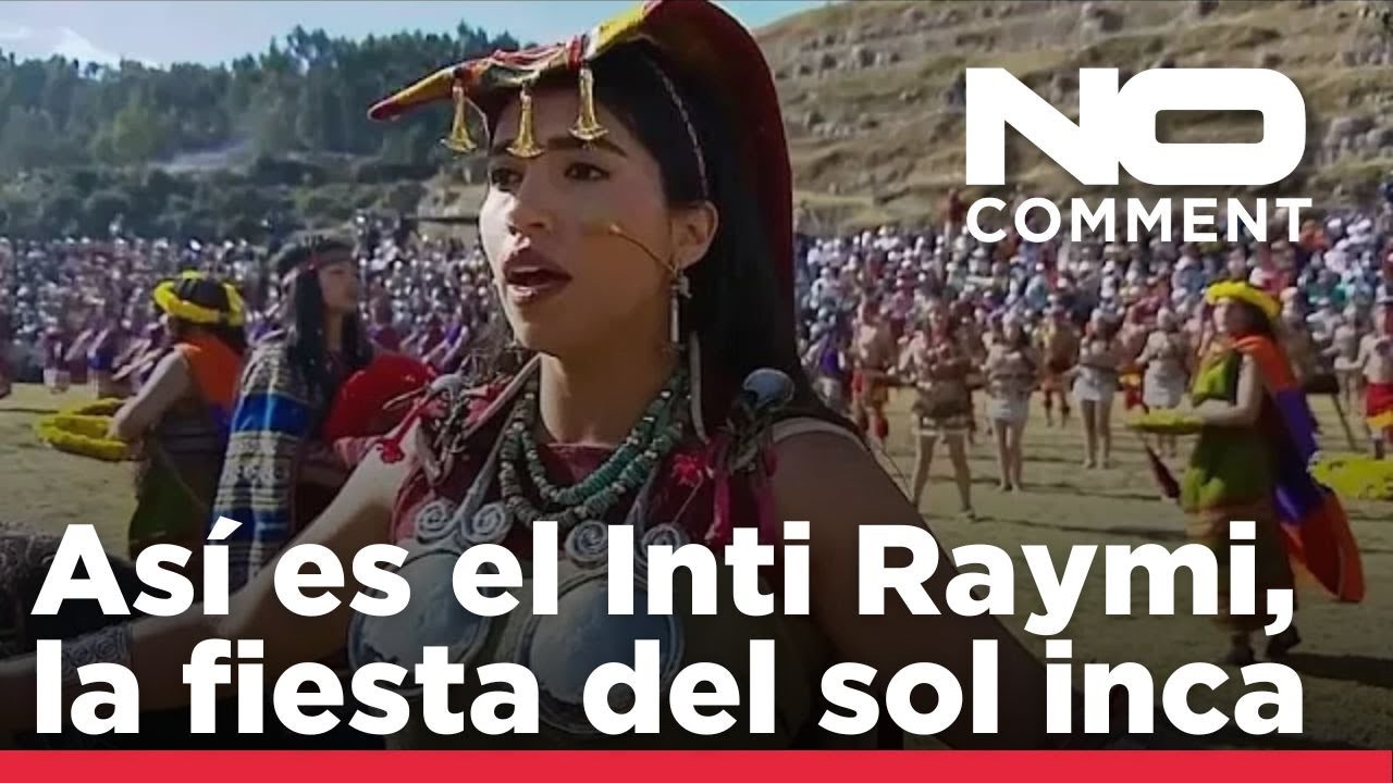 NO COMMENT: El Inti Raymi, la ancestral fiesta del sol inca, deslumbró de nuevo en Cuzco