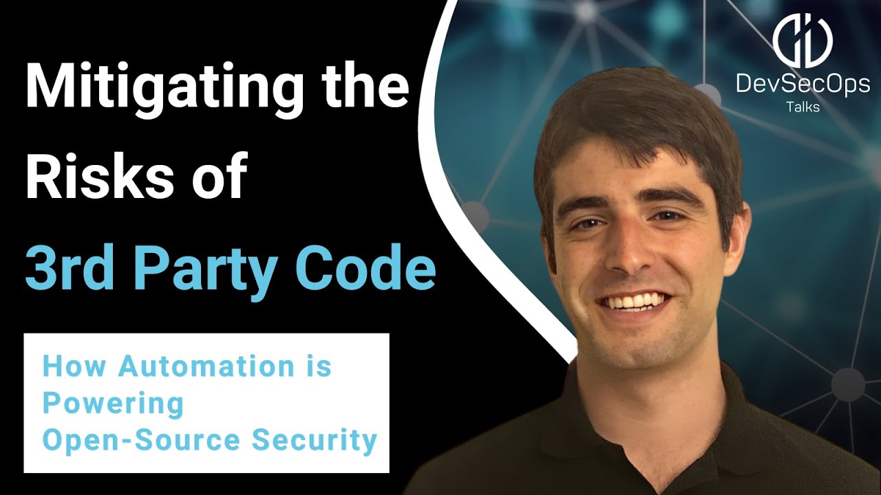 DevSecOps Talks - Mitigating the Risks of 3rd Party Code