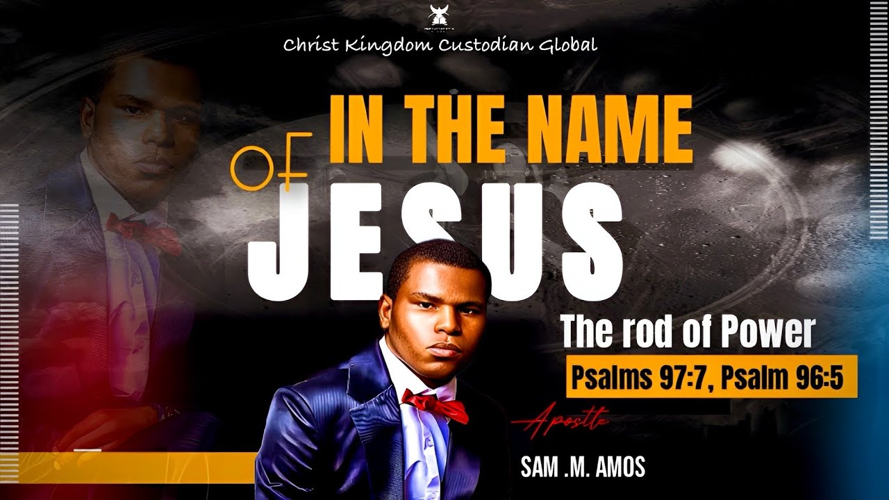 IN THE NAME OF JESUS - The Rod of Power by Apst Sam M Amos