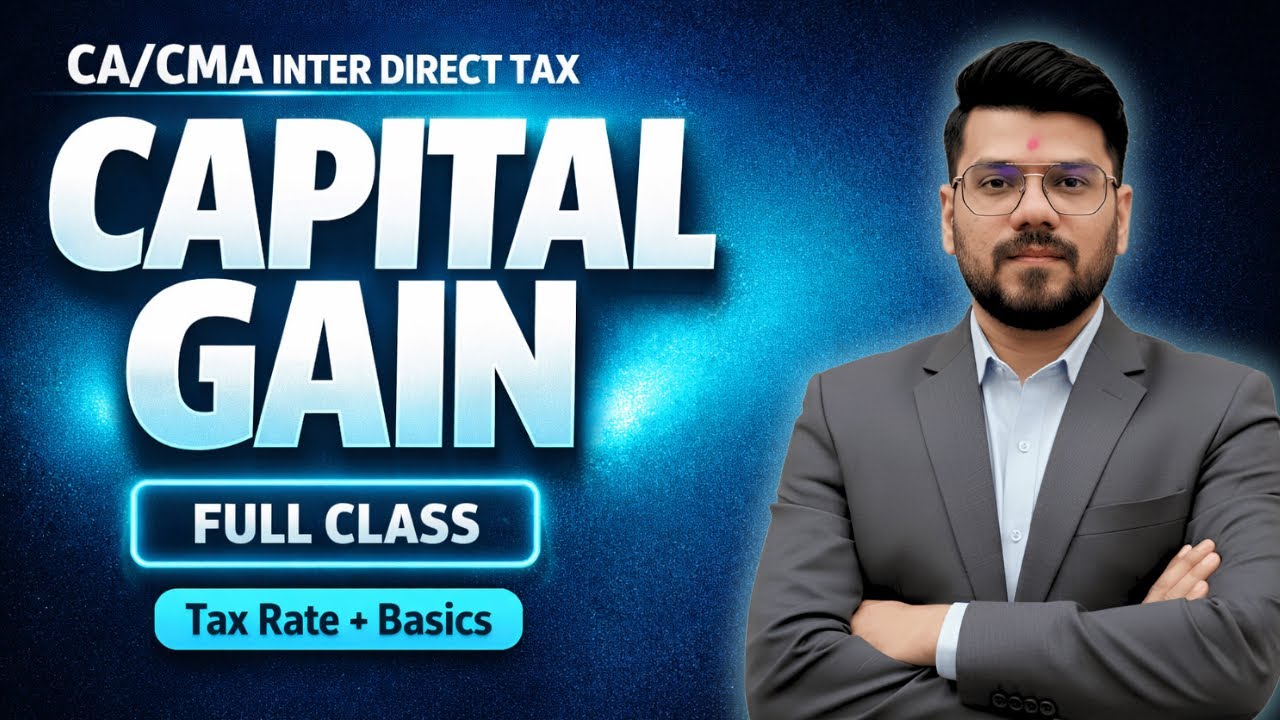 CA/CMA Inter DT Yeh Class Dekh Li Toh Capital Gain Easy | Tax Rate + Asset + Transfer | CA Mayank