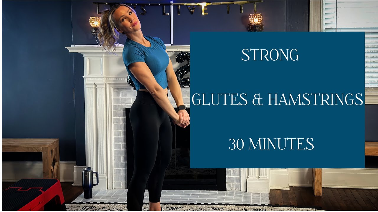 STRONG-Glutes and Hamstrings-30 Minute at Home Workout