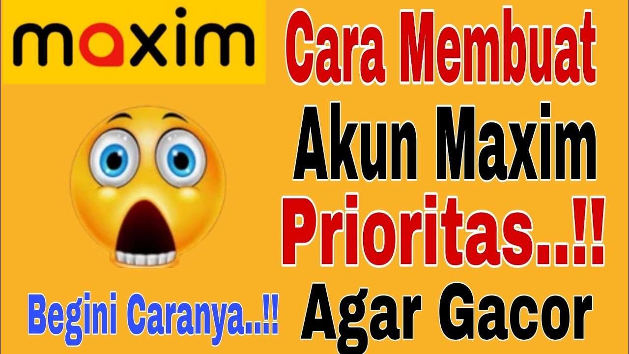 Cara Membuat Akun Maxim Prioritas..!! Agar Akun Maxim Gacor ~ Maxim Ojek Online 