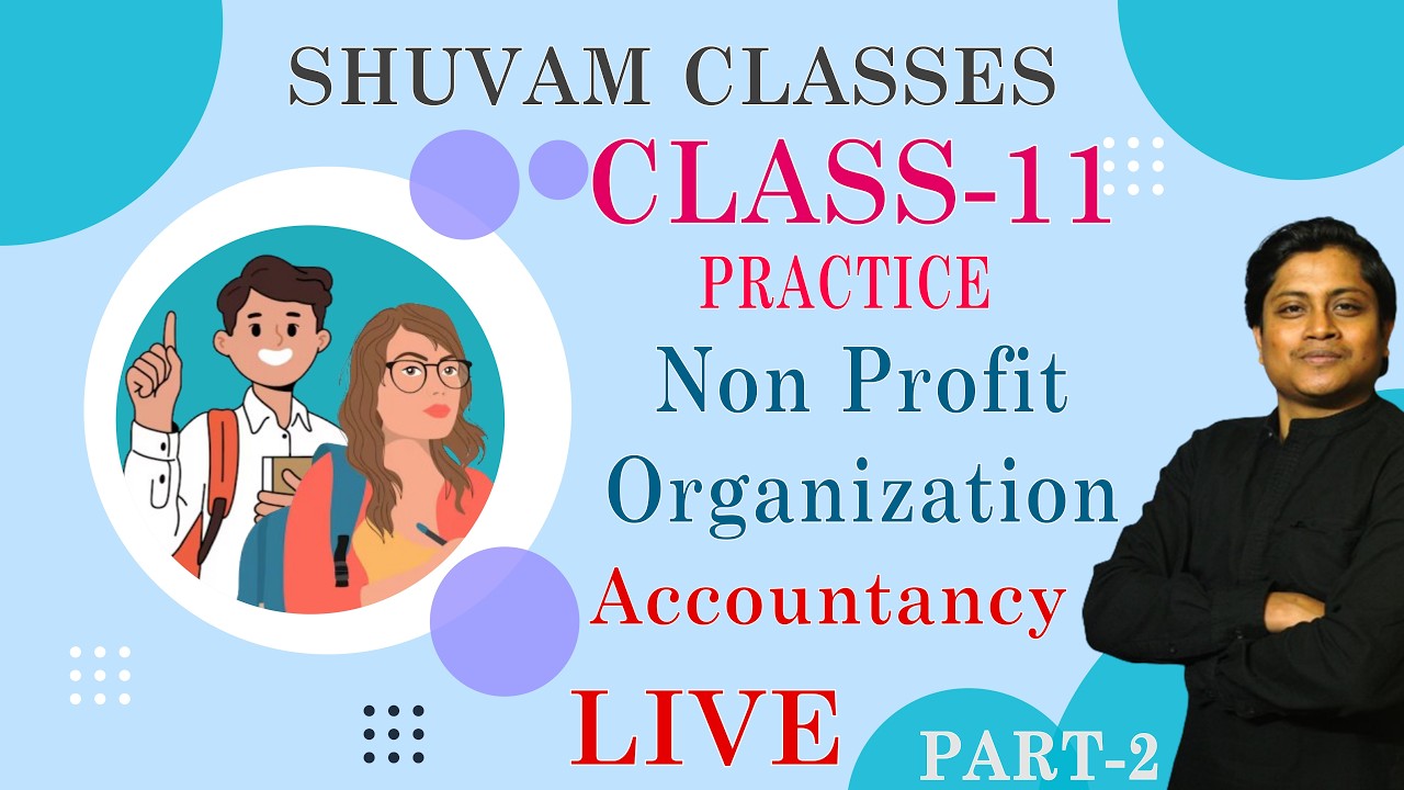 Non-Profit Organization (NPO) Class 11 Accountancy PART-2 | WBCHSE, CBSE, ICSE | Shuvam Sir