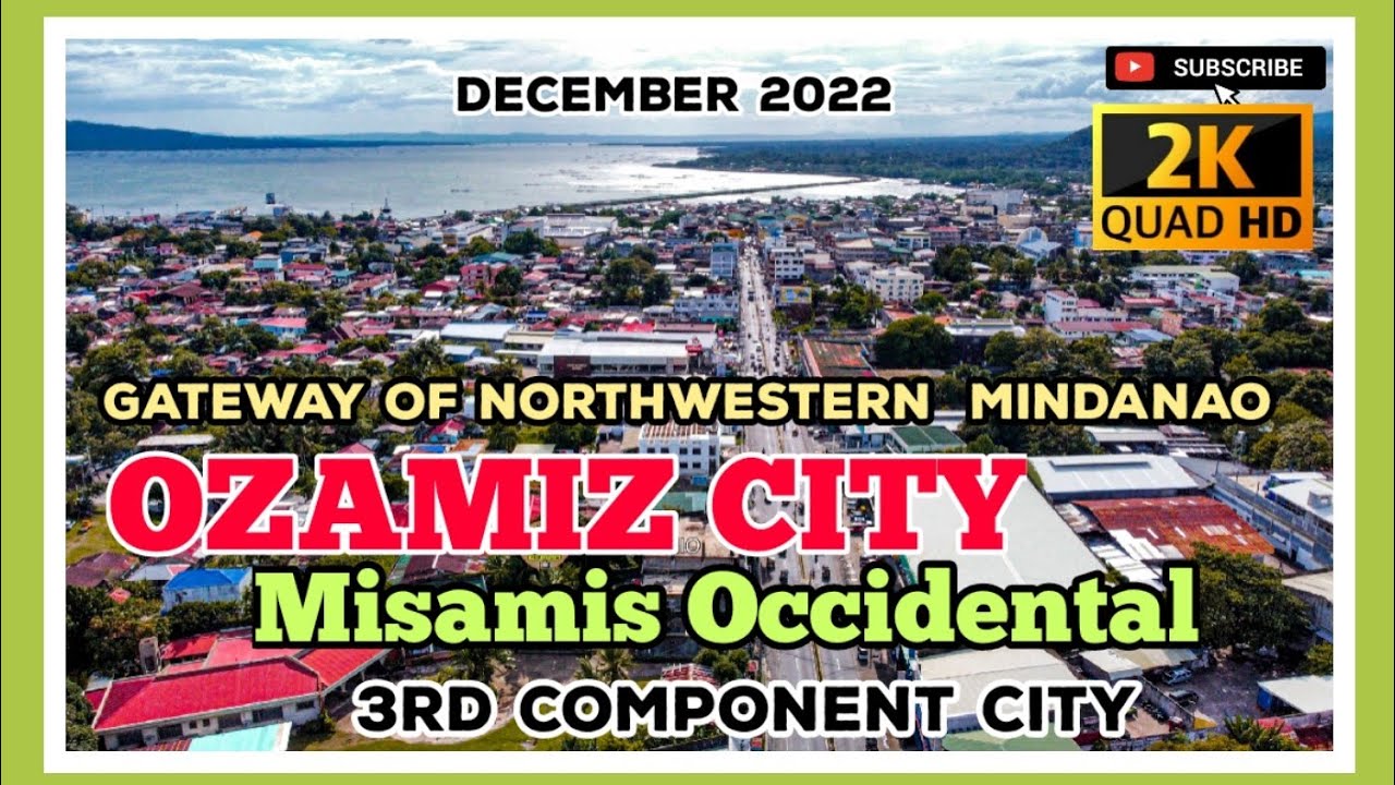 Ozamiz City, Misamis Occidental : Gem of Panguil Bay | Gateway of Northwestern Mindanao - Dec2022
