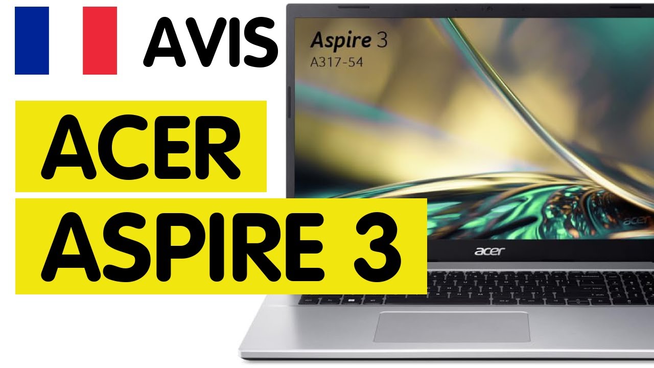 🇫🇷 Avis pc portable ACER ASPIRE 3 : Faut il choisir ce laptop ?