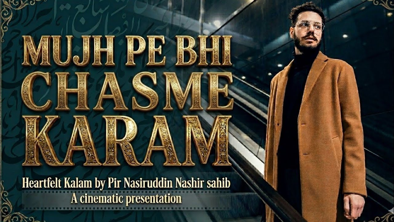 Mujh Pe Bhi Chashm e Karam | Heart-Touching Sufiyana Kalam | By Pir Nasiruddin Nashir r.a.