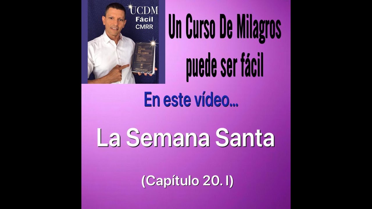 La semana santa (20.I) UCDM FACIL CMRR