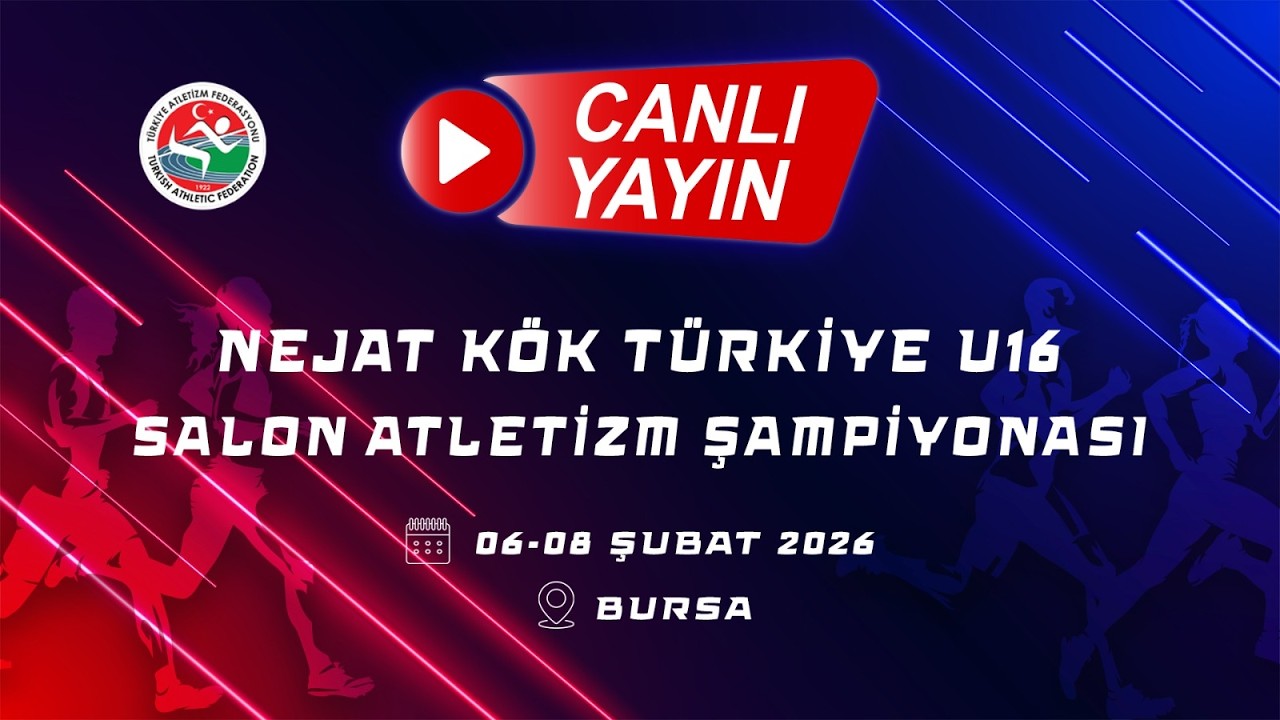 NEJAT KÖK TÜRKİYE U16 SALON ATLETİZM ŞAMPİYONASI 1. GÜN