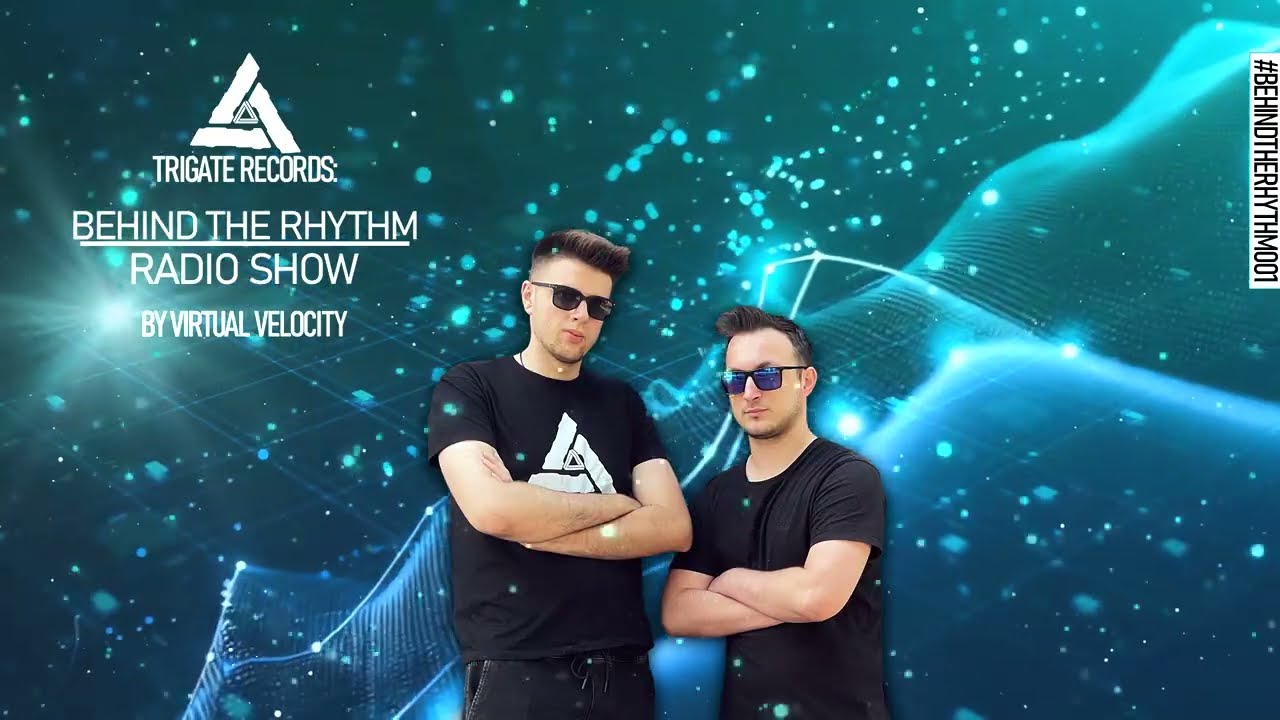Behind The Rhythm (Trigate Records podcast hosted by Virtual Velocity) - Episode 001