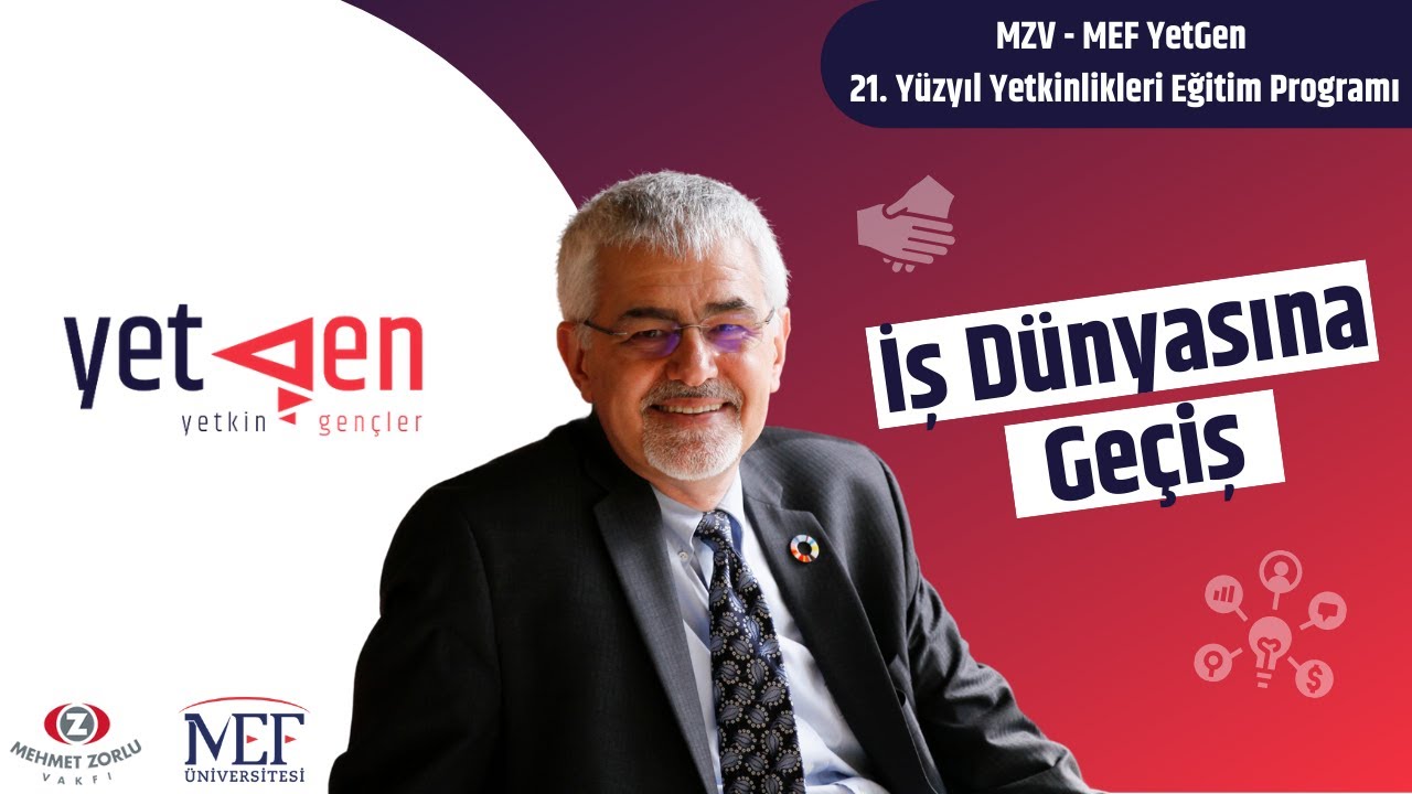 İş Dünyasına Geçiş | MZV-MEF YetGen 2021-2. Dönem