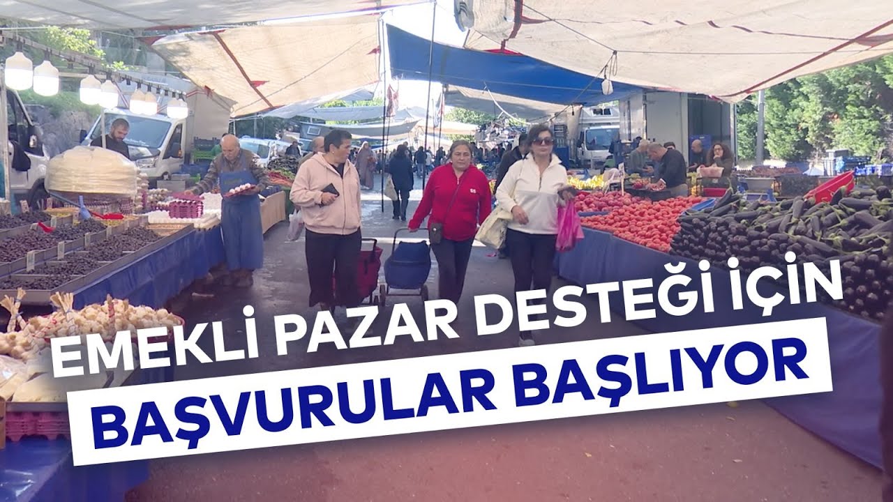 EMEKLİ PAZAR DESTEĞİ İÇİN BAŞVURULAR BAŞLIYOR