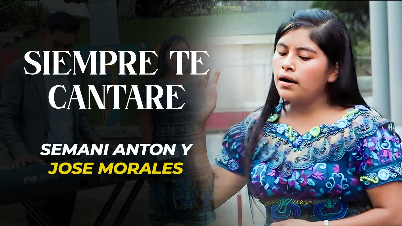 Siempre te Cantaré | Semani Antón y José Morales - Video oficial
