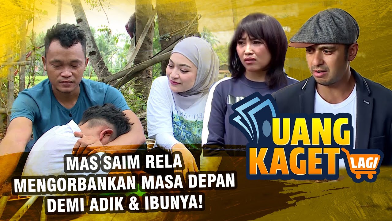 Mas Saim Rela Mengorbankan Masa Depan Demi Adik & Ibunya! - UANG KAGET LAGI EPISODE 265