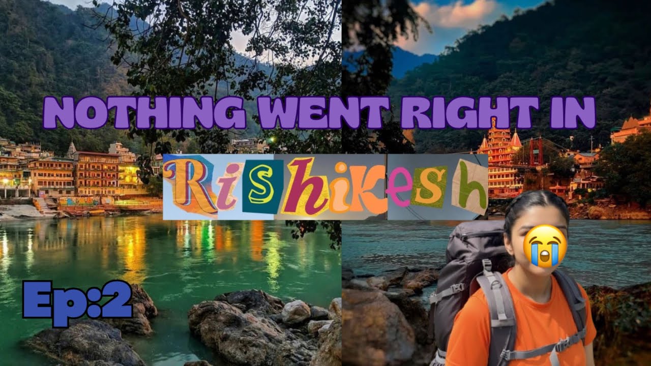 When Rishikesh Tests Your Patience 😭| Food And Stay Struggle