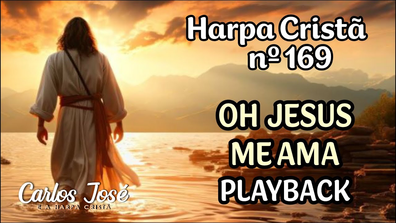 OH JESUS ME AMA - Harpa Cristã nº 169 - CARLOS JOSÉ (playback)