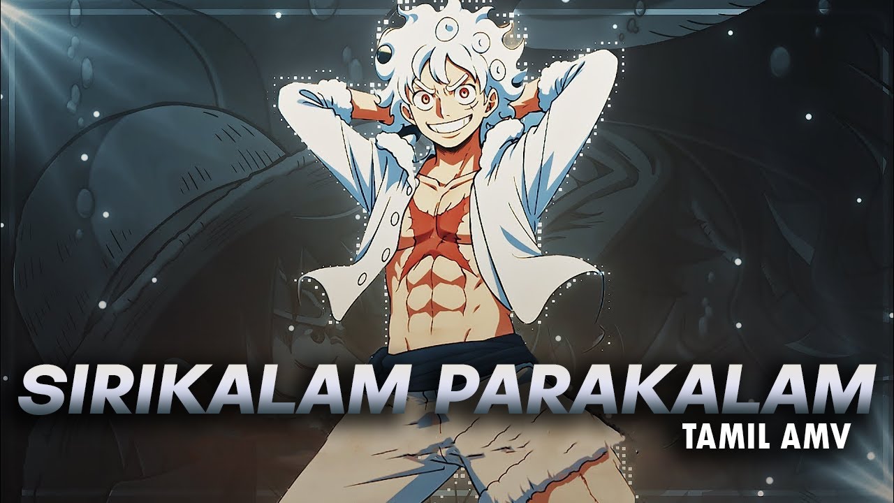 Joy Boy x Sirikalam Parakalam  Tamil [AMV]