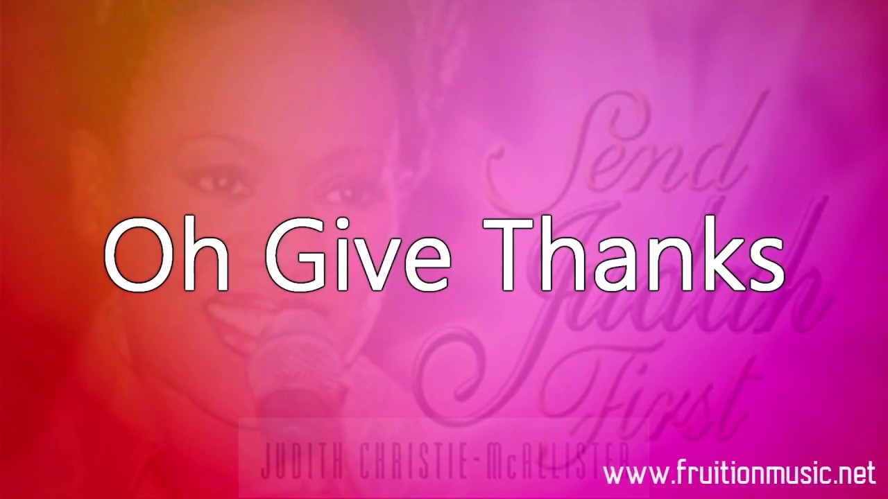 Oh Give Thanks (Medium Key) (Judith McAllister) [Instrumental with Lyrics]