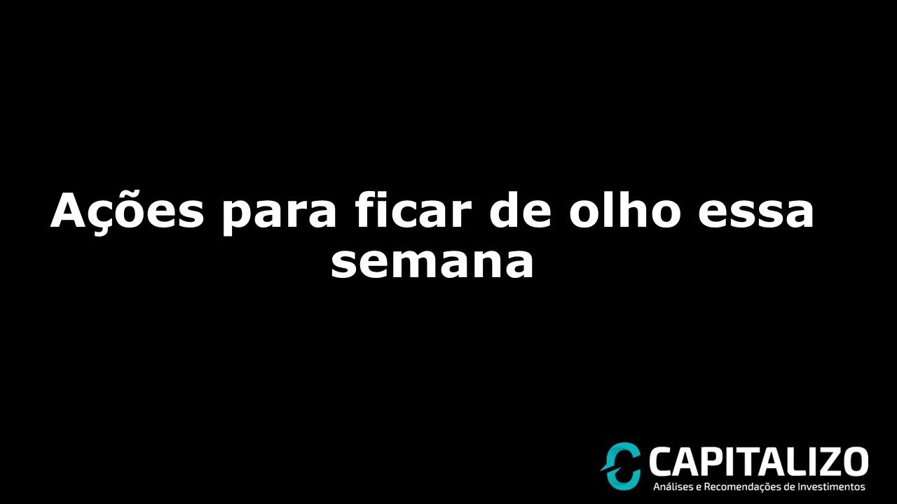 Ações para ficar de olho essa semana (15/10)