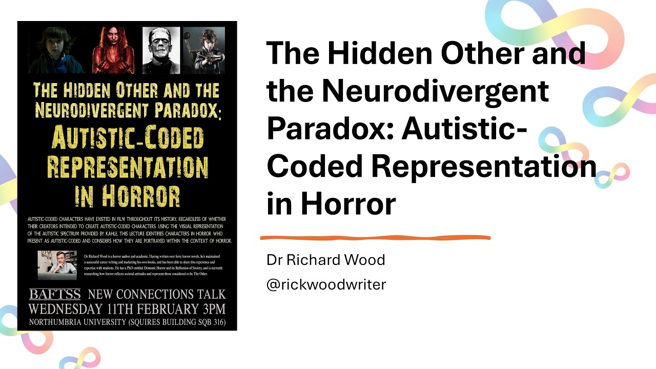 Dr Rick Wood: The Hidden Other & the Neurodivergent Paradox: Autistic-Coded Representation in Horror