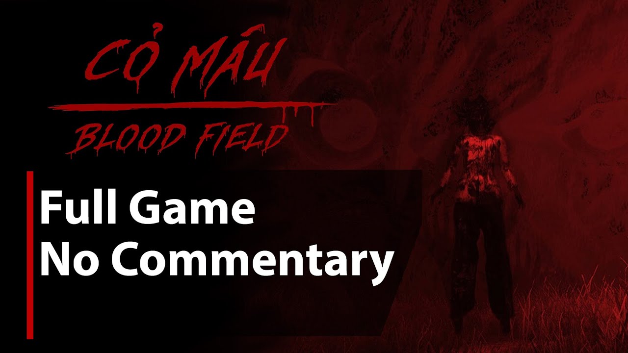Blood Field | Cỏ M&aacute;u | Full Game | No Commentary