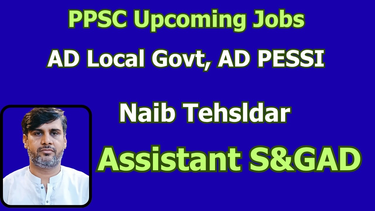 PPSC Upcoming Jobs Status | AD LOcal Govt | AD PESSI | Assistant S&GAD | Naib Tehsildar | Best Tips