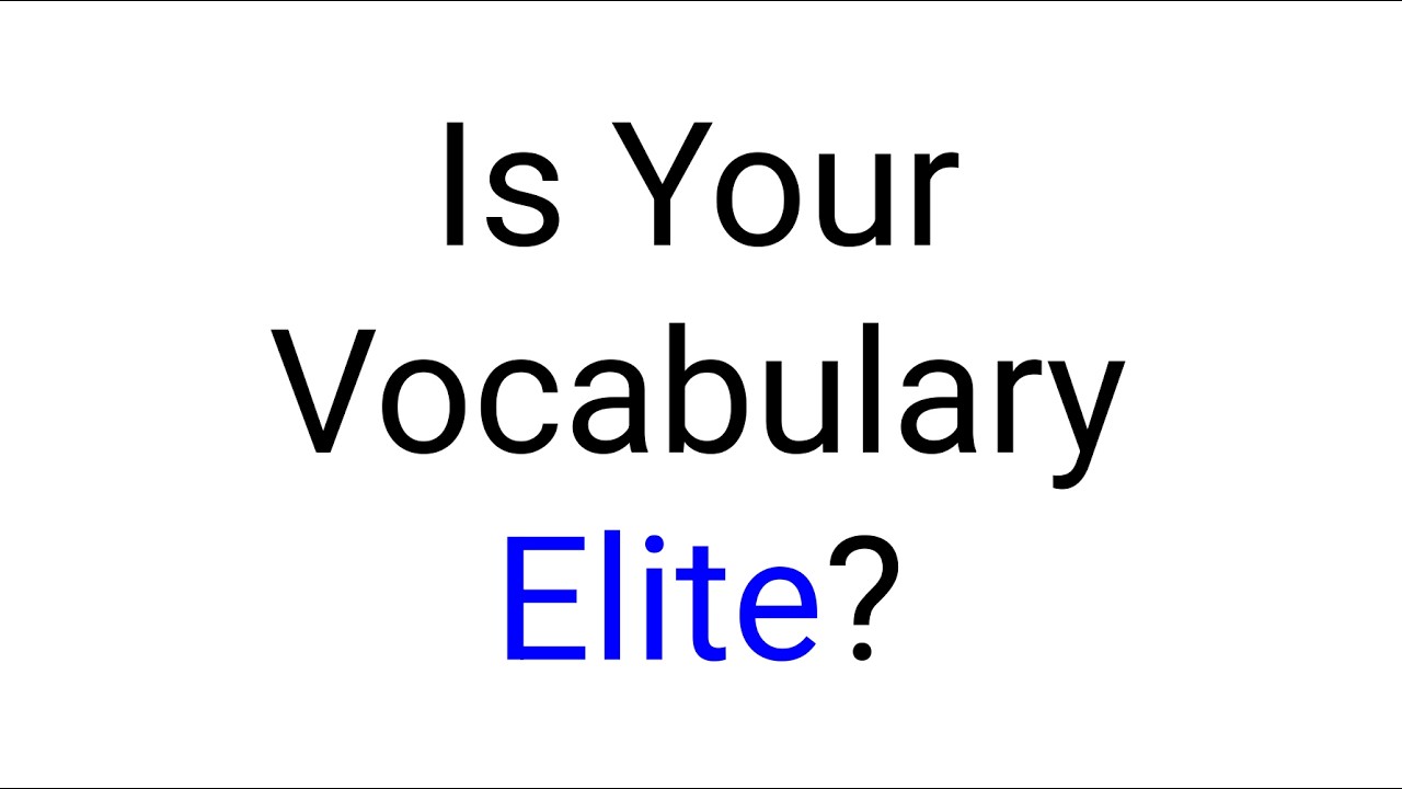 If You Know These 10 Words, Your English Vocabulary is Elite