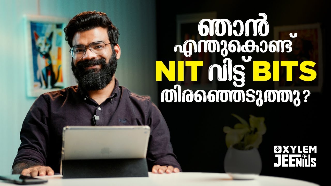 ഞാൻ എന്തുകൊണ്ട് NIT വിട്ട് BITS തിരഞ്ഞെടുത്തു? | Xylem JEEnius