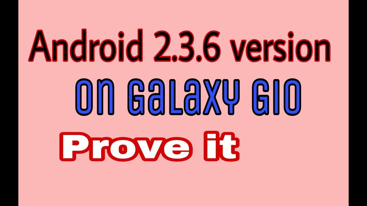 How to Install android 2.3.6 verson on Galaxy gio