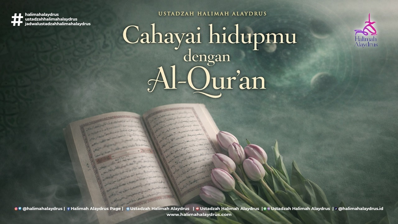 Ustadzah Halimah Alaydrus - Cahayai hidupmu dengan Al-Qur'an