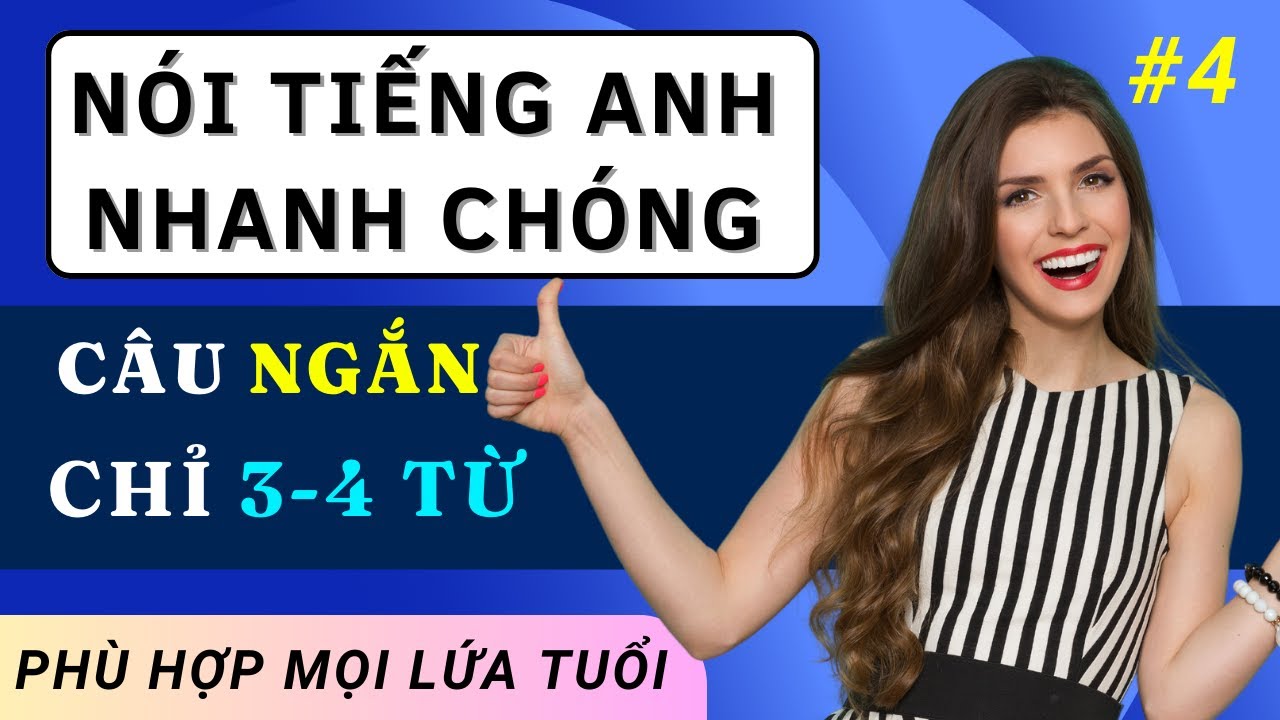 Tiếng Anh Giao Tiếp Hằng Ngày Với Các Câu Ngắn | Nói Tiếng Anh Lưu Loát Như Người Bản Xứ | Ngày 4