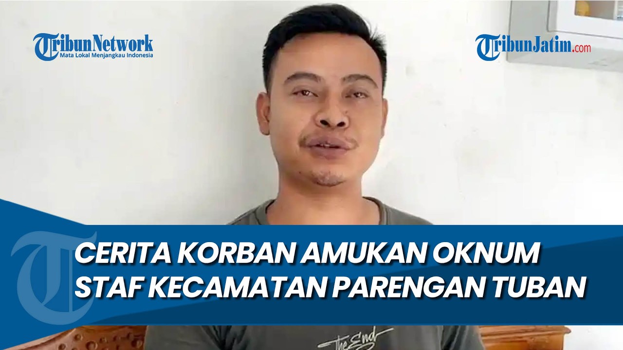 AWAL MULA PENGANIAYAAN, Cerita Korban Amukan Oknum Staf Kecamatan Parengan Tuban
