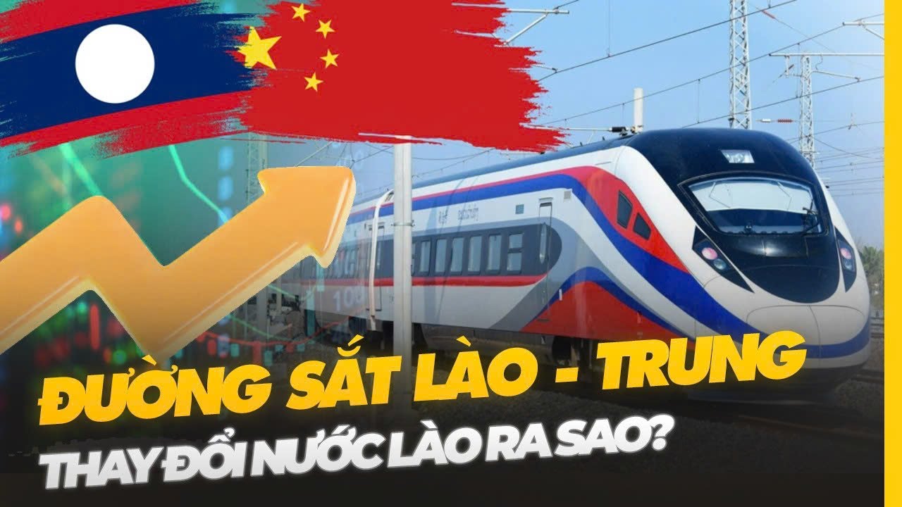 ĐƯỜNG SẮT LÀO - TRUNG: ĐÃ THAY ĐỔI LÀO RA SAO?