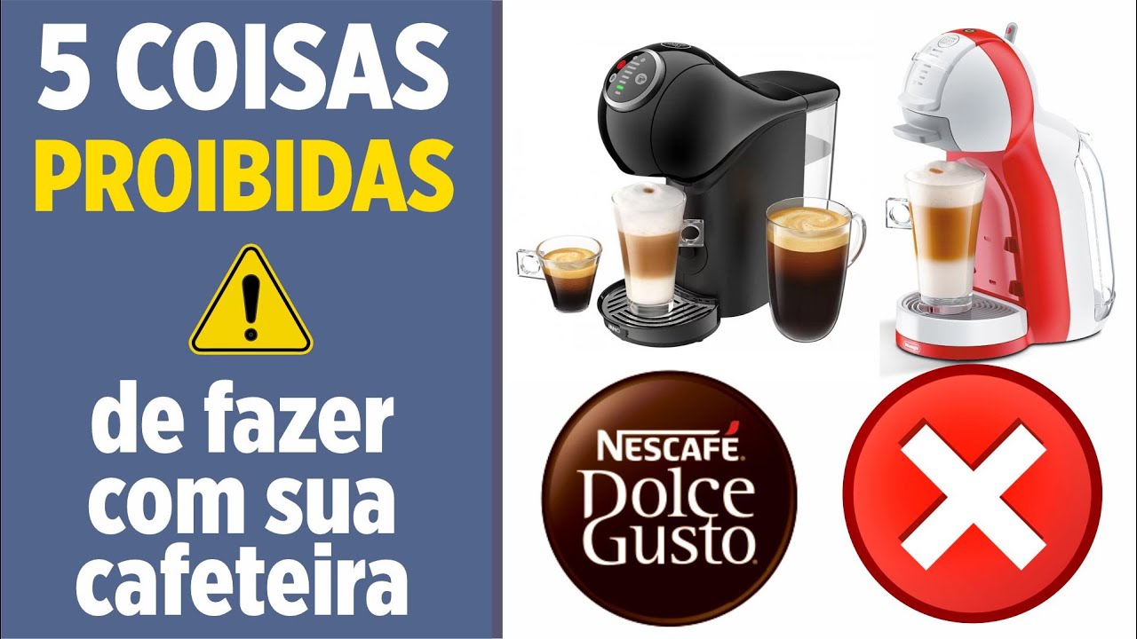 5 coisas que você está proibido de fazer com a Cafeteira Dolce Gusto - Todos modelos Dolce Gusto