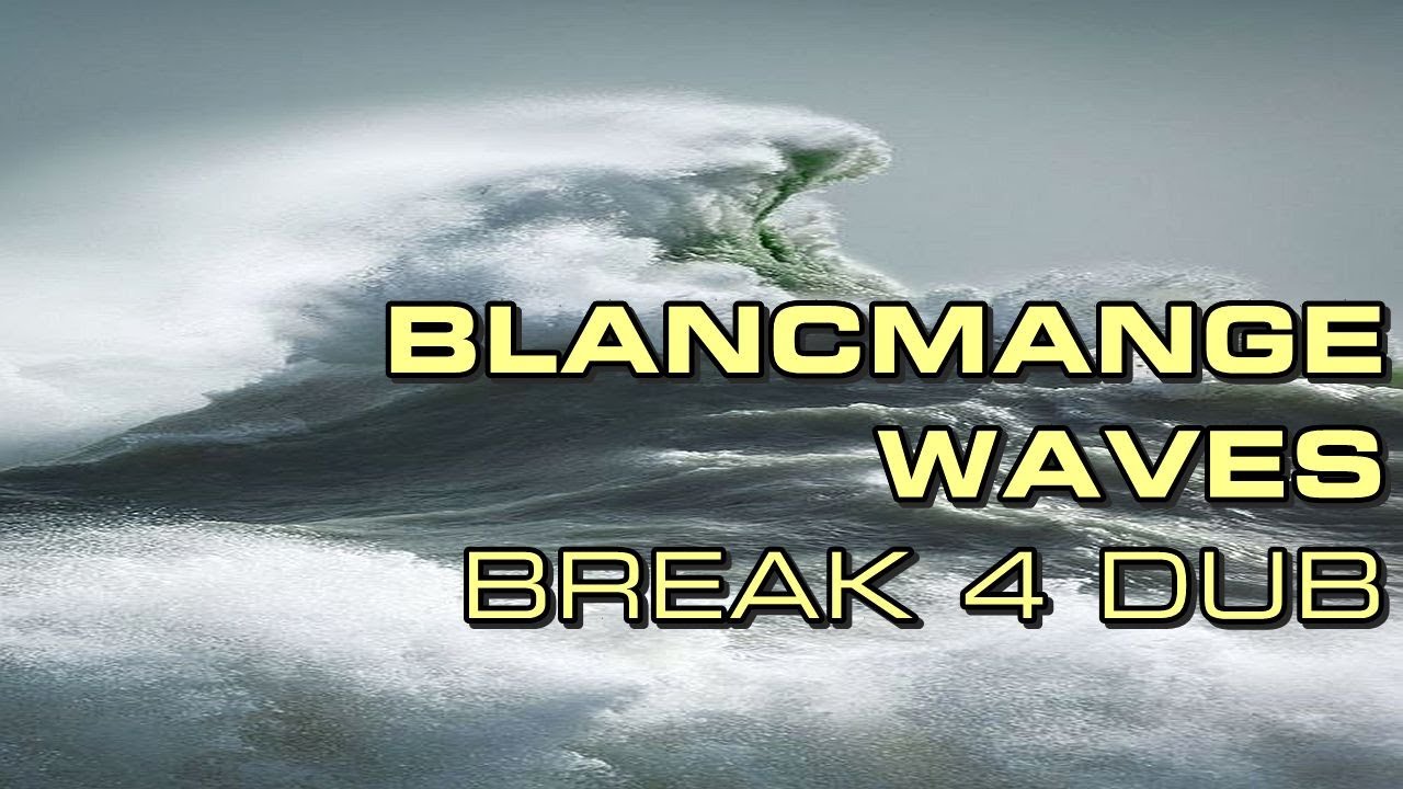 Blancmange - Waves (Break For Dub #1)