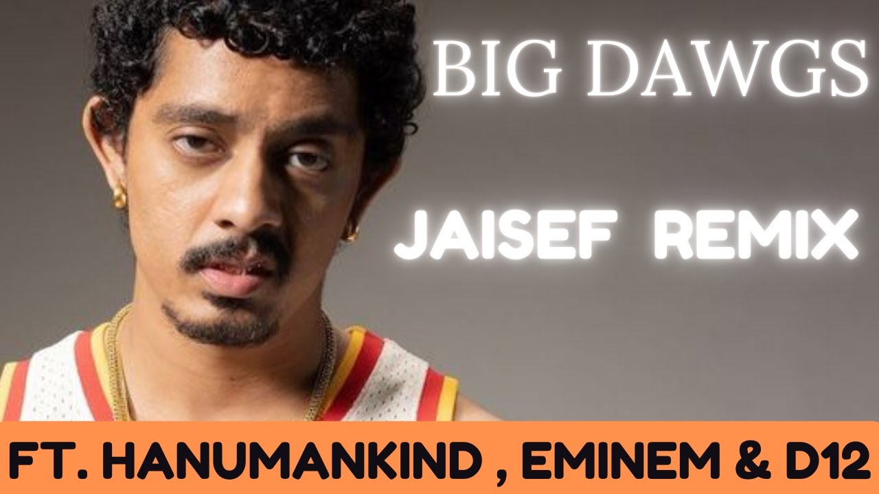 Big Dawgs (Jaisef Remix) Ft. Hanumankind, Eminem & D12