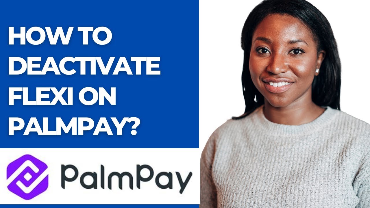 HOW TO DEACTIVATE FLEXI ON PALMPAY