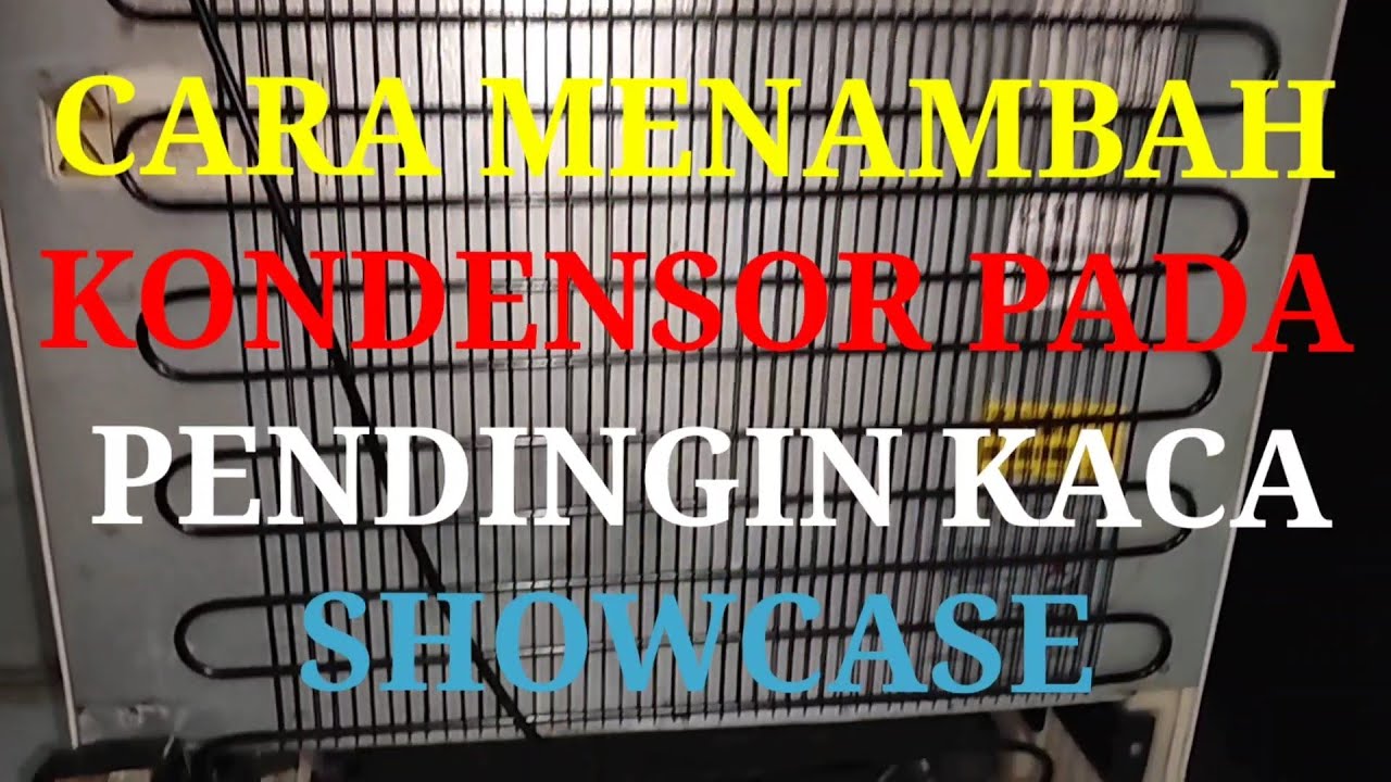 Cara tambah kondensor pada pendingin showcase
