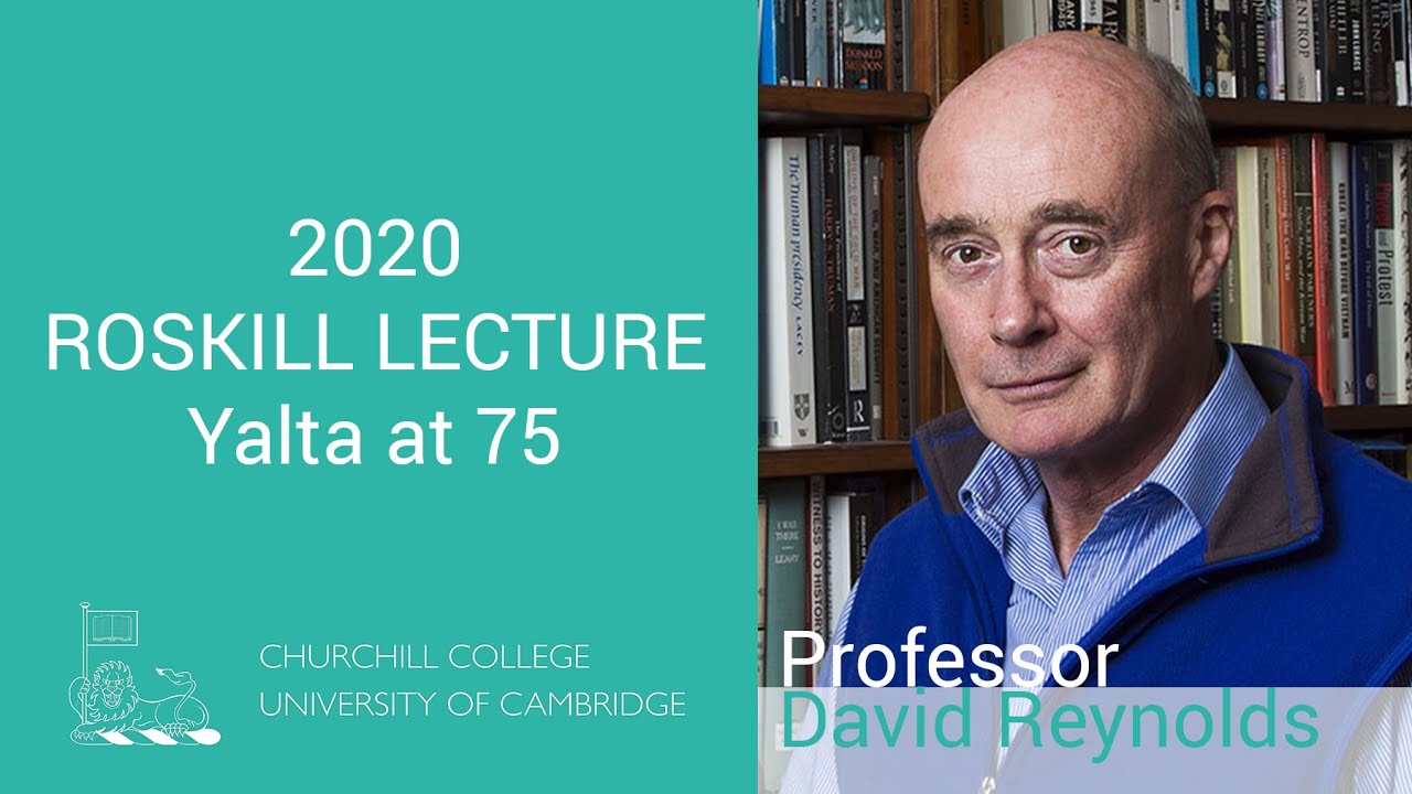 Roskill Lecture - Yalta at 75 - Prof. David Reynolds - 29th January 2020