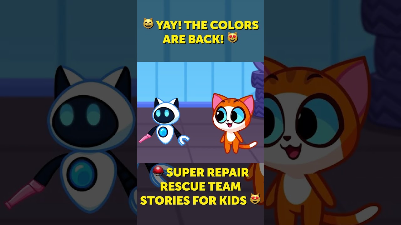 😸 YAY! THE COLORS ARE BACK! 😻 ⛑ SUPER REPAIR RESCUE TEAM STORIES FOR KIDS 😻 PURR PURR 
