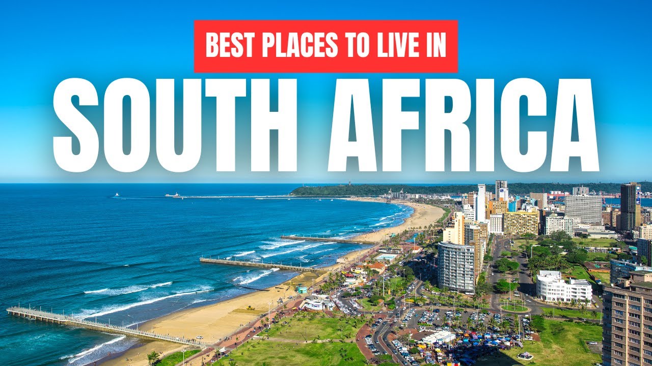 Best Places To LIVE In SOUTH AFRICA