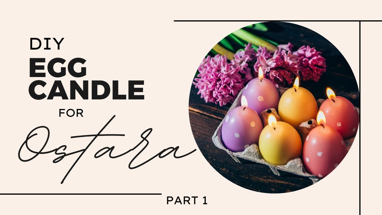 How to Make Egg Shaped Candles part 1