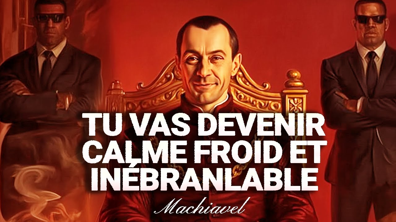 DEVIENS CALME, LUCIDE ET IN&Eacute;BRANLABLE SELON MACHIAVEL.