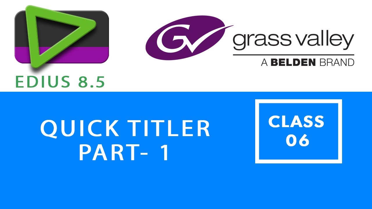EDIUS 8.5  ||  CLASS - 06 || QUICK TITLER  || PART - 1