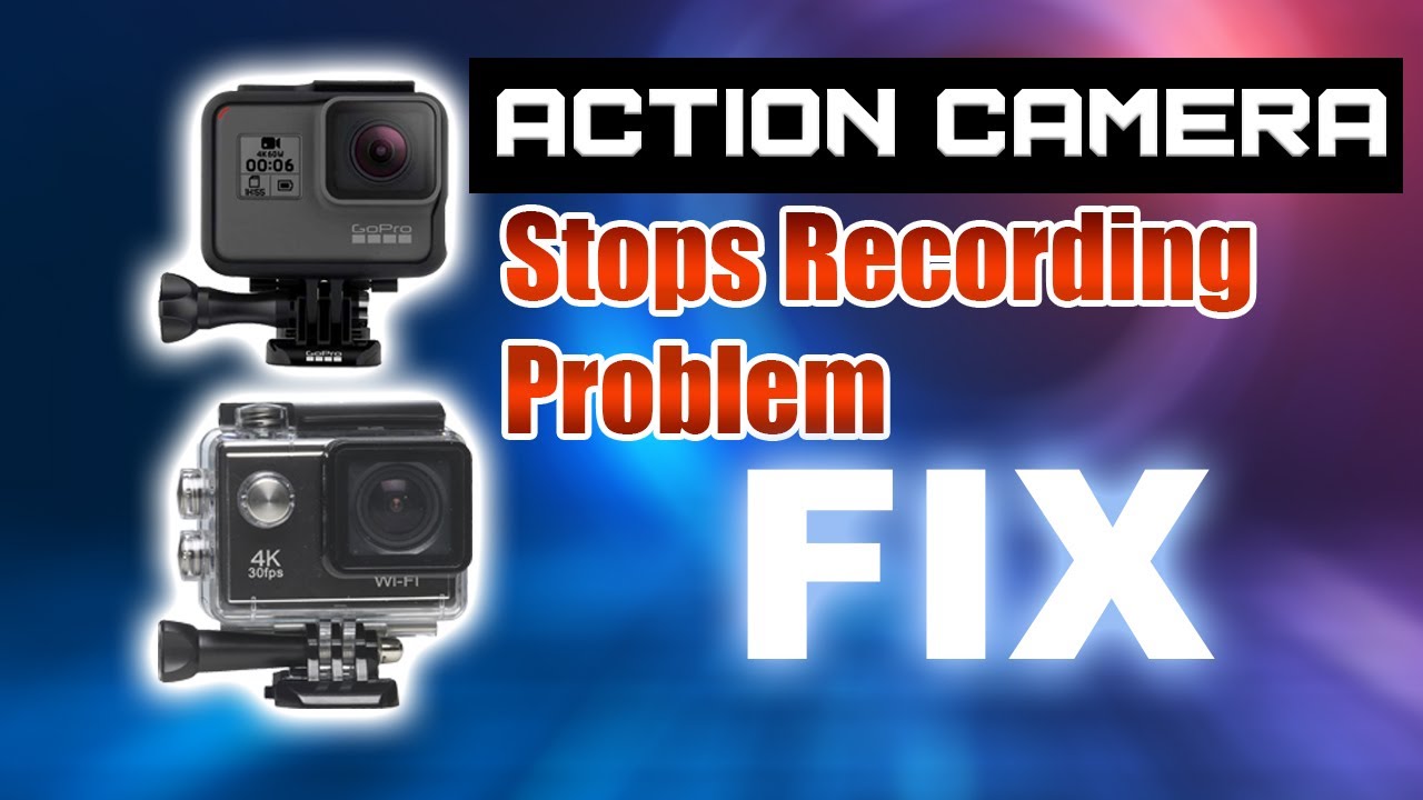 Action camera stops recording problem fix |