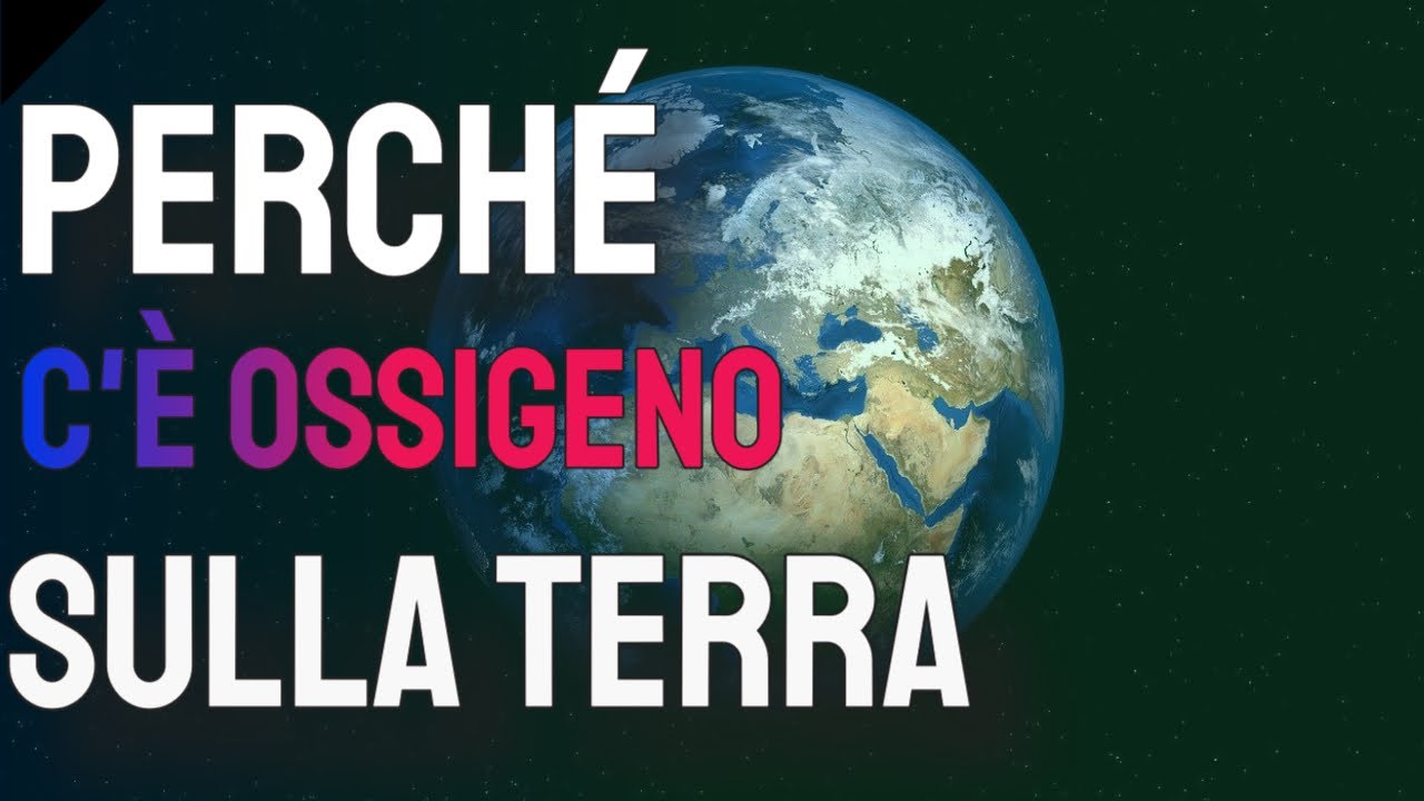 Perché c'è ossigeno sulla Terra